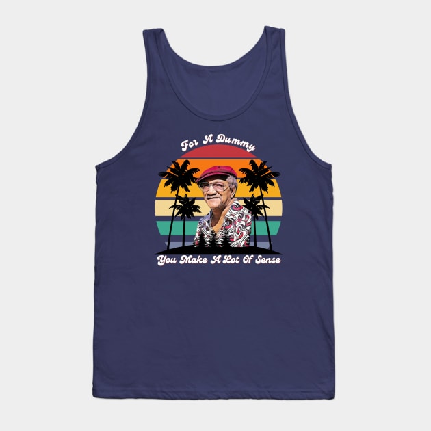 For A Dummy You Make A Lot Of Sense | Redd Foxx Tank Top by FashionDoot